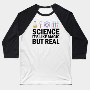 Science It's Like Magic But Real Baseball T-Shirt